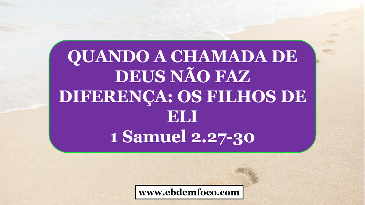 ebd-em-foco-arquivo-quando-a-chamada-de-deus-n-o-faz-diferen-a-os